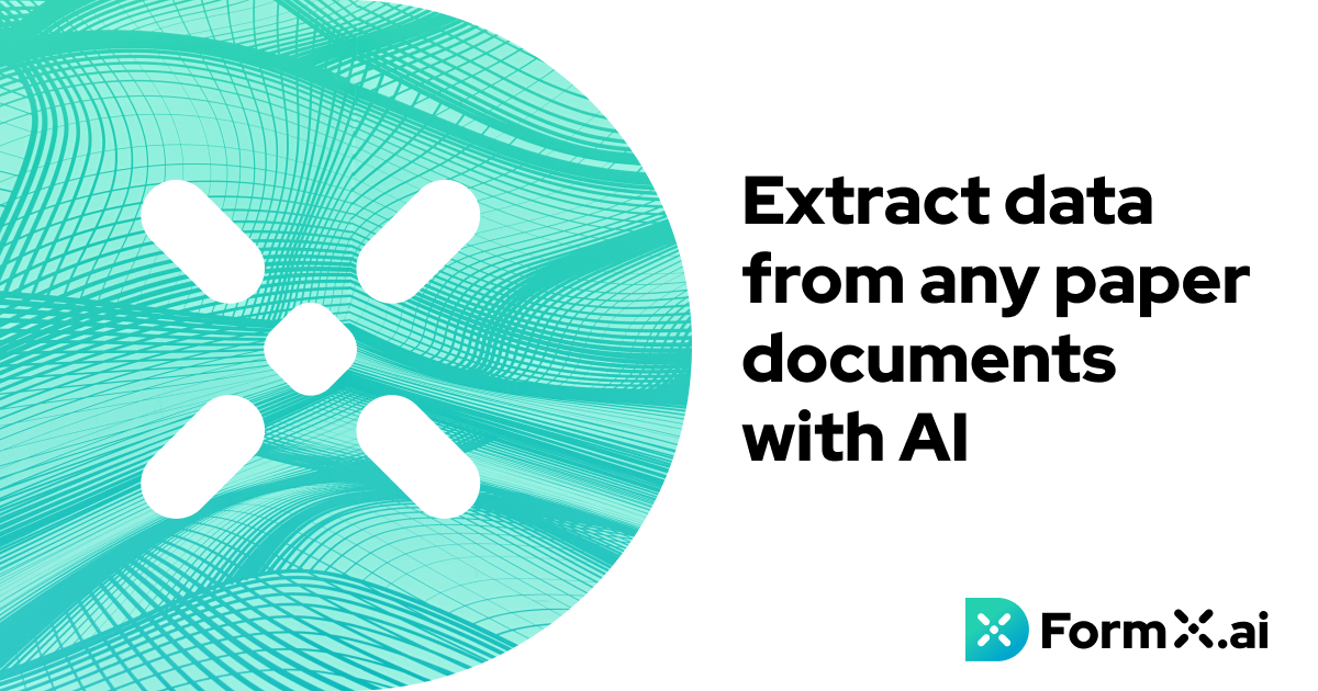 FormX.ai - A tool for data extraction and process physical documents