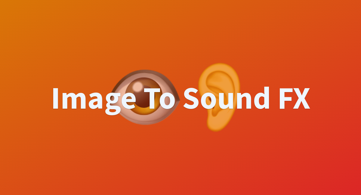 Image To Sound FX - Create audio from images