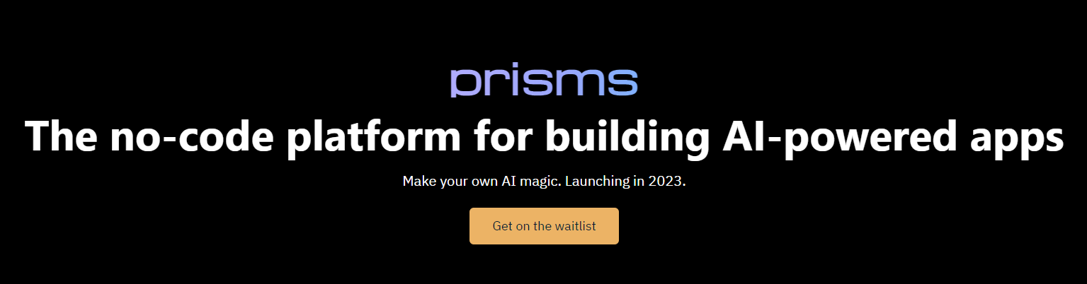 Prisms-Платформа без кодов с AI, которая позволяет пользователям быстро создавать и развернуть пользовательские приложения