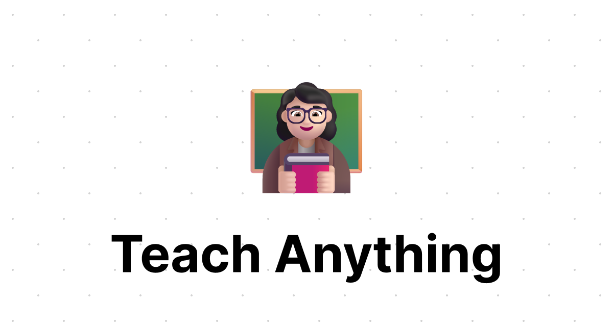 Teach Anything - Teaches you anything in seconds