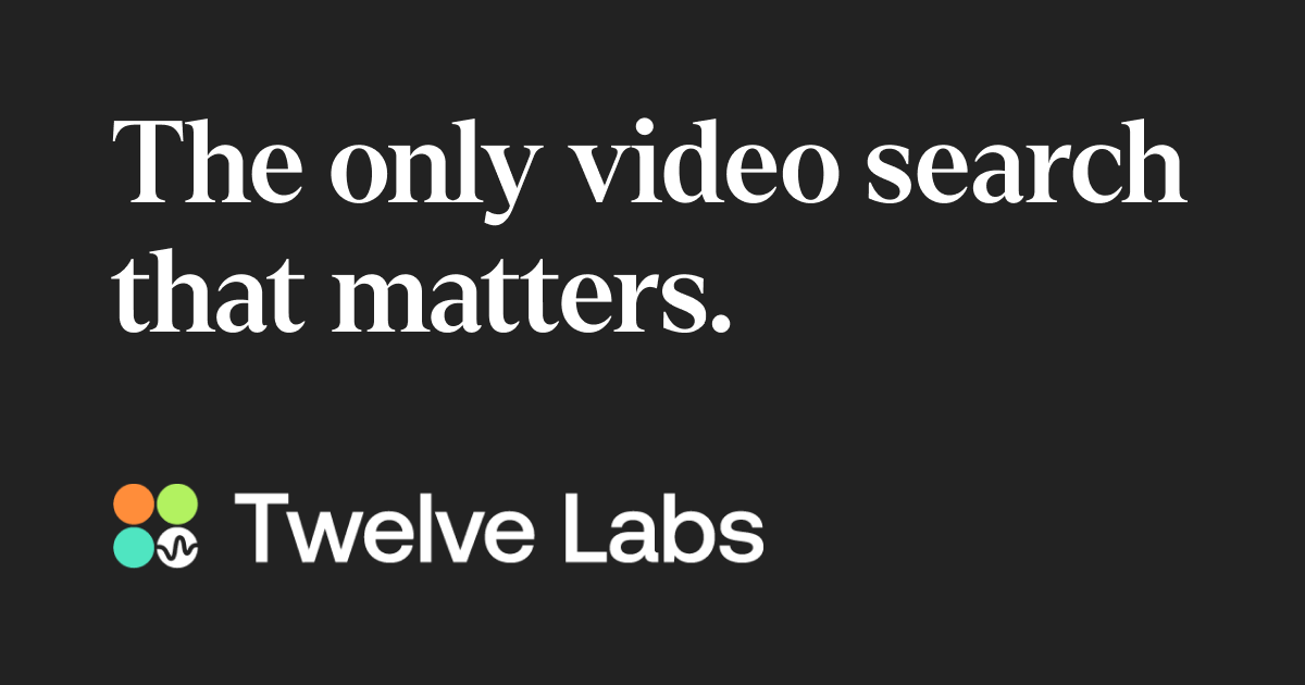 Twelve Labs -Platformは開発者にビデオ検索APIを提供します