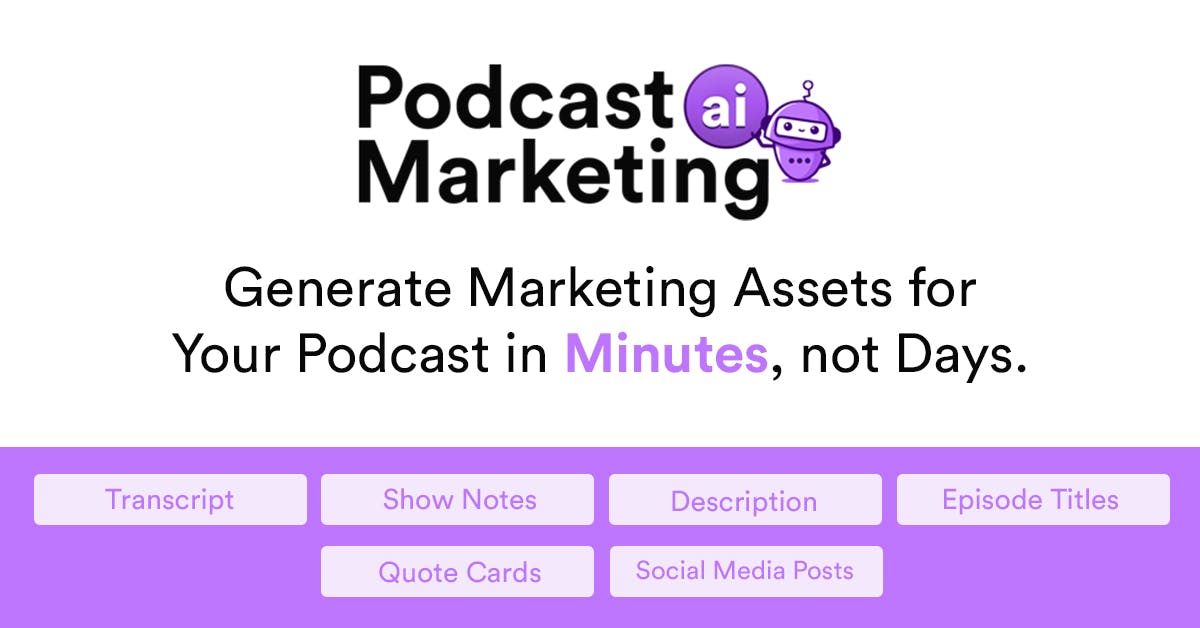 Podcast Marketing AI - Un outil pour générer des actifs marketing pour les podcasteurs